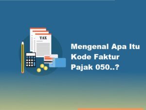 Kode Faktur Pajak Itu Apa Ini Penjelasan Dan Penggunaan Terbaru