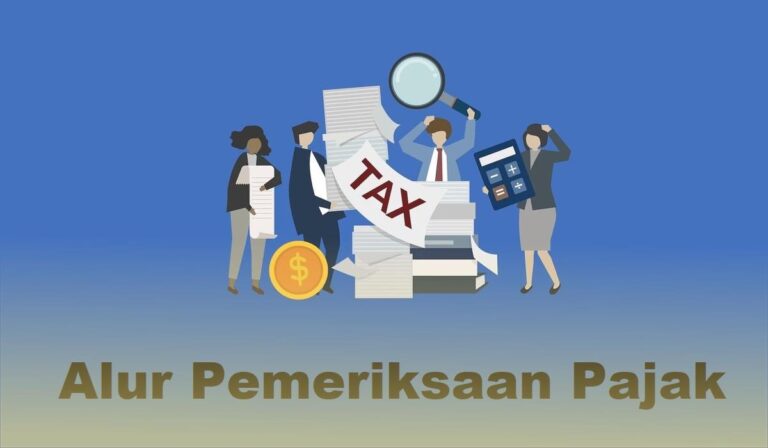 8 Alur Pemeriksaan Pajak Yang Perlu Diketahui Oleh Tiap WP DJP PAJAK