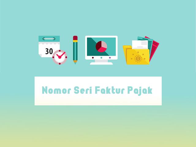 Nomor Seri Faktur Pajak, Format, Dan Cara Baca Terbaru » DJP PAJAK