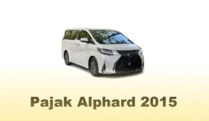 Pajak Alphard 2015