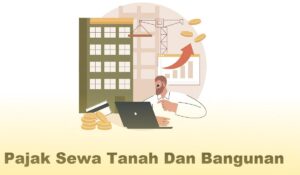 Pajak Sewa Tanah Dan Bangunan