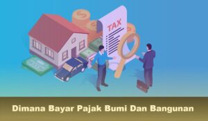 Dimana Bayar Pajak Bumi Dan Bangunan