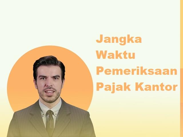 Jangka Waktu Pemeriksaan Pajak