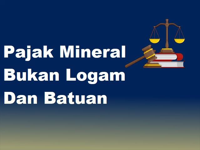 Pajak Mineral Bukan Logam Dan Batuan