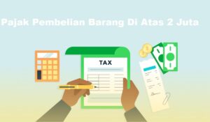 Pajak Pembelian Barang Diatas 2 Juta